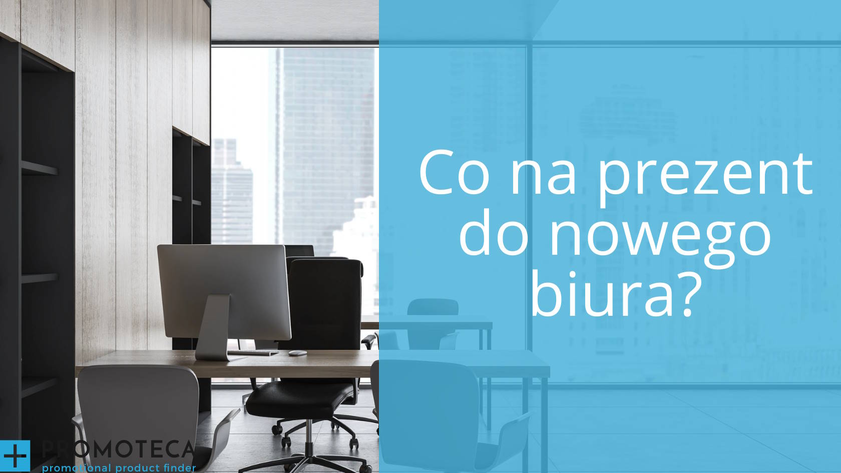 Co na prezent do nowego biura?