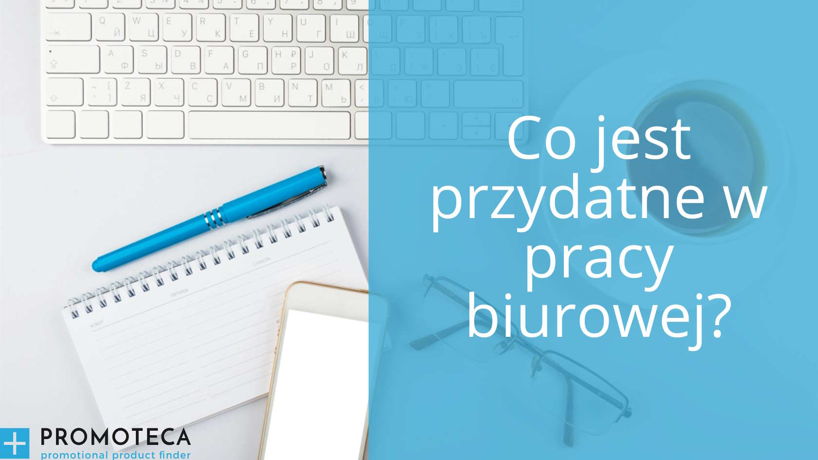 Co jest przydatne w pracy biurowej?