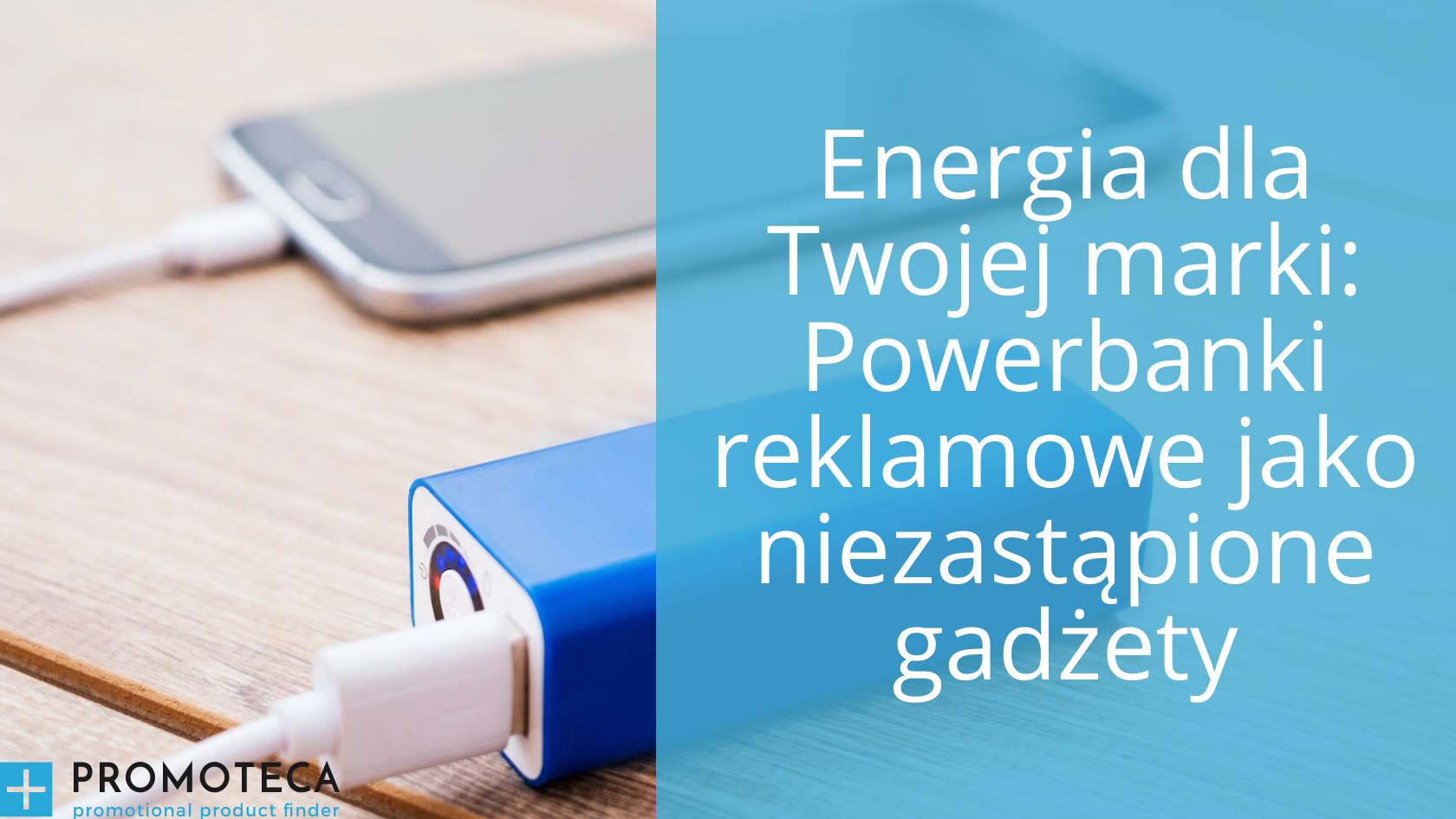 Energia dla Twojej marki: Powerbanki reklamowe jako niezastąpione gadżety