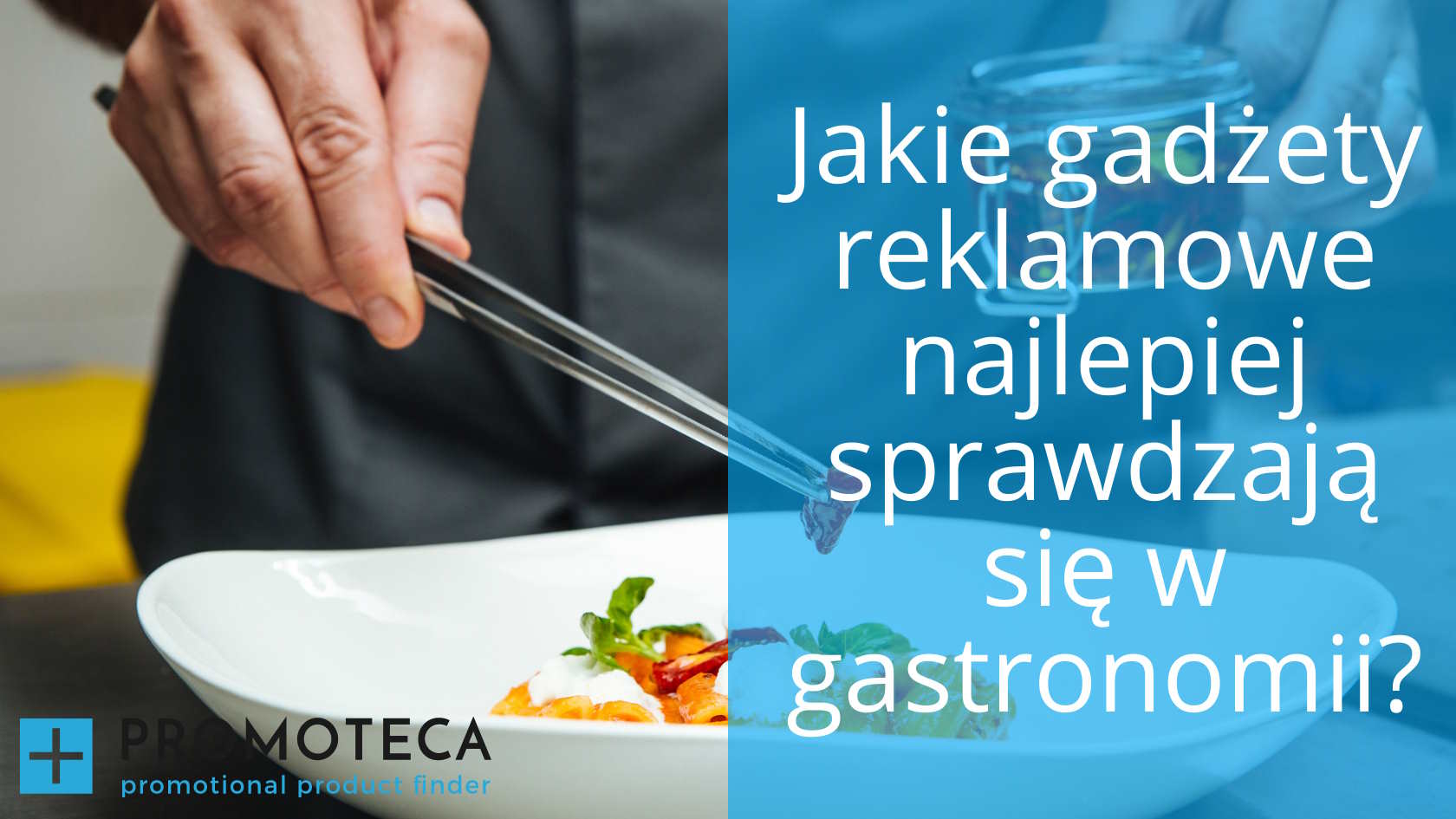 Jakie gadżety reklamowe najlepiej sprawdzają się w gastronomii?