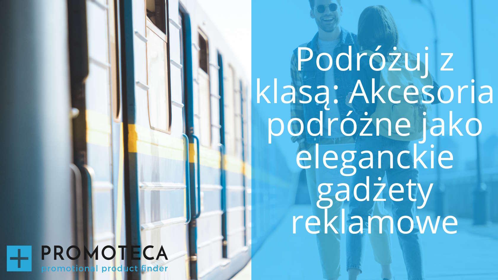 Podróżuj z klasą: Akcesoria podróżne jako eleganckie gadżety reklamowe