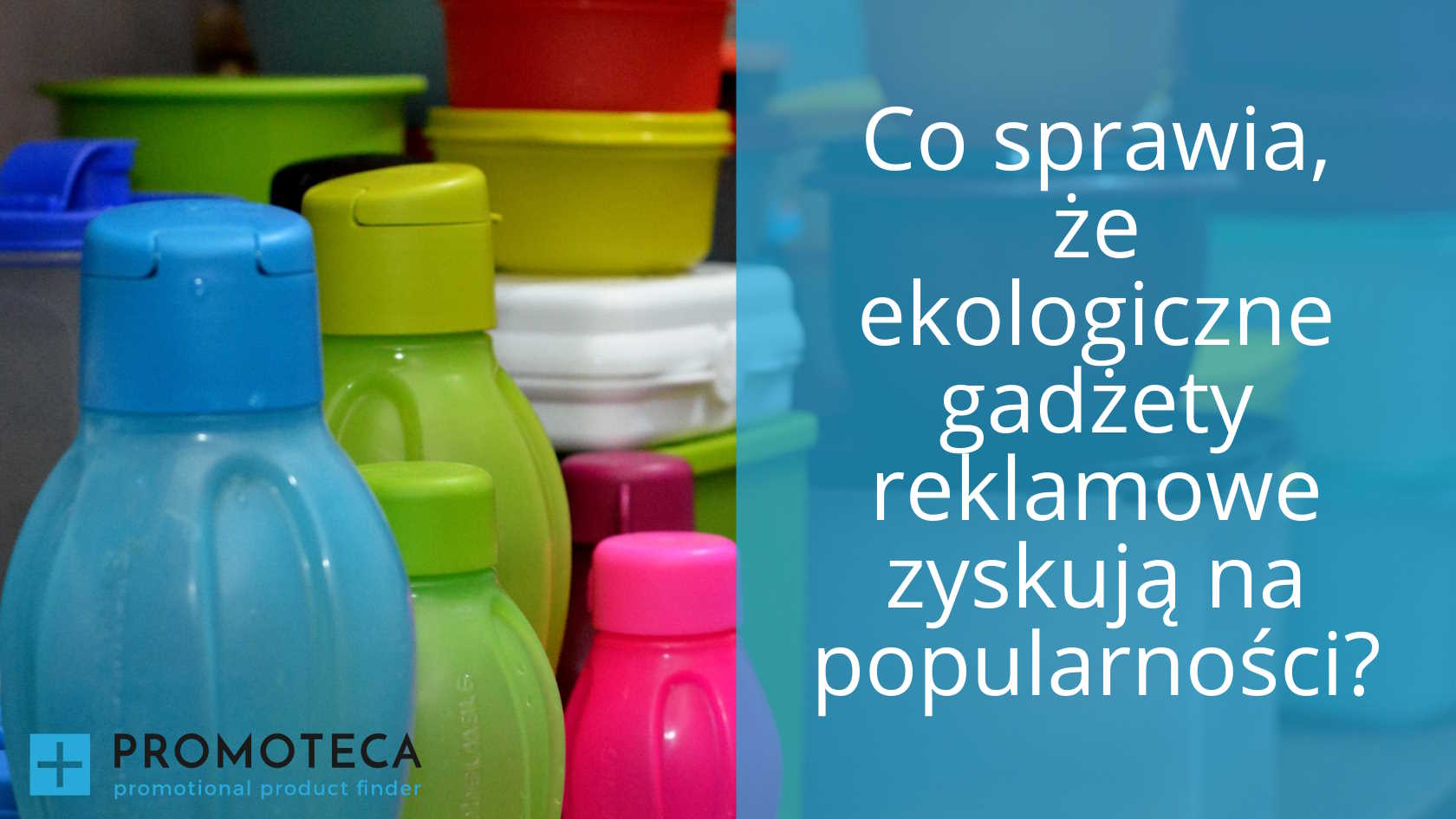 Co sprawia, że ekologiczne gadżety reklamowe zyskują na popularności?